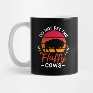 Do Not Pet The Fluffy Cows Mug